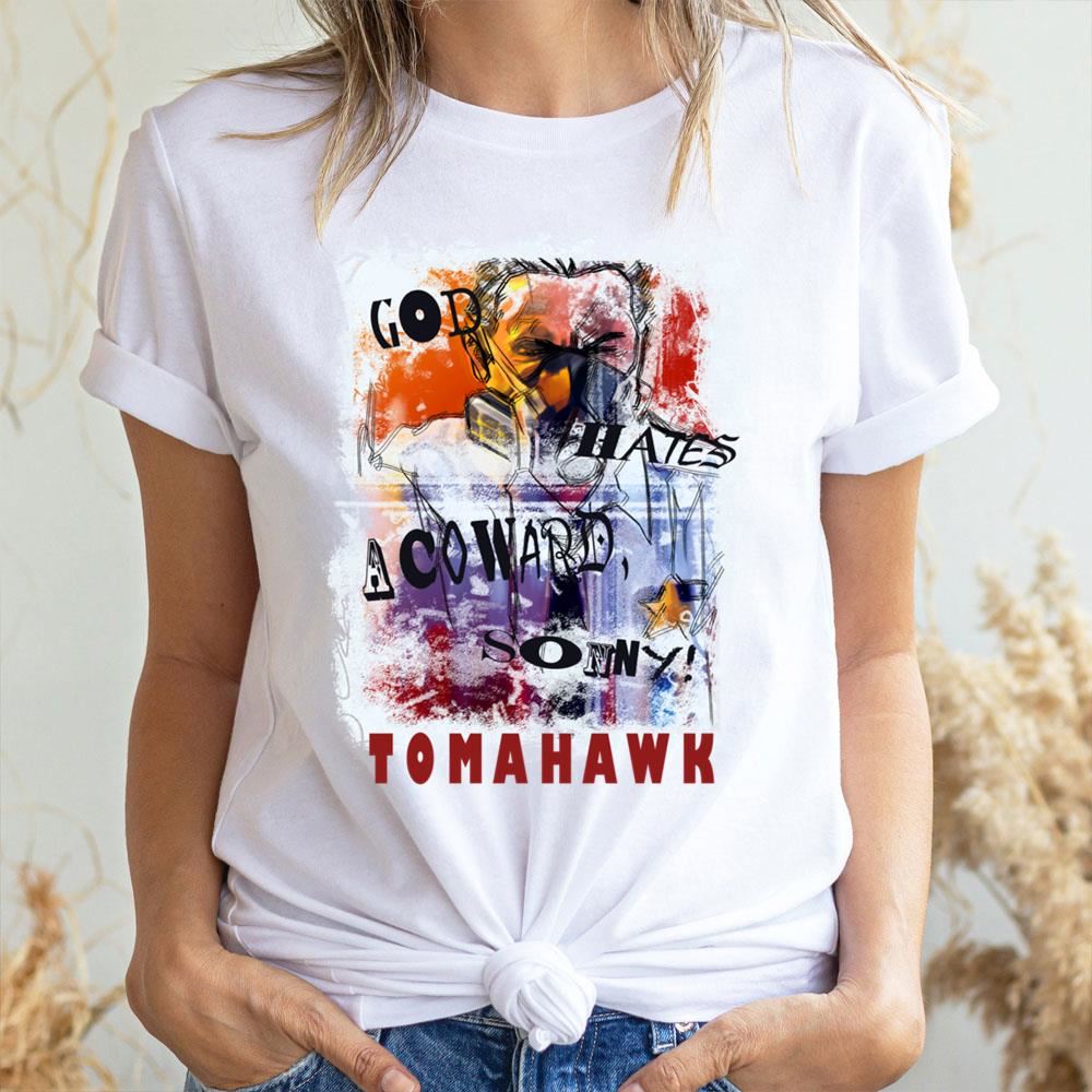 Tomahawk God Hates A Coward Awesome Shirts